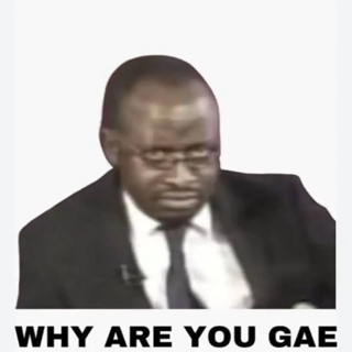 Why are you gae