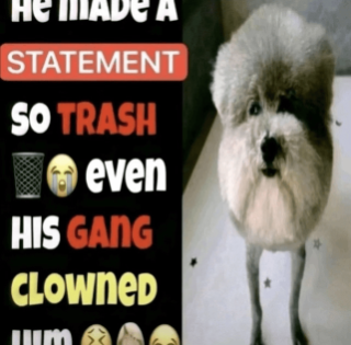 he made a statement so trash e