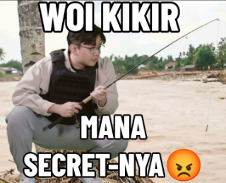 woi kikir mana secret-nya