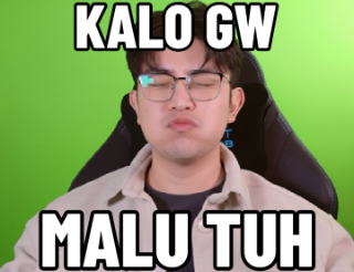 kalo gw malu tuh