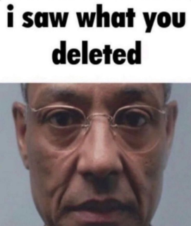 i saw what you deleted