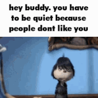 shut up nobody likes you