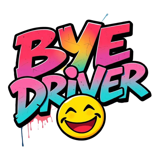 ByeDriver bye BYE!