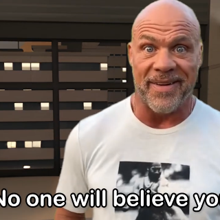 No one will believe you