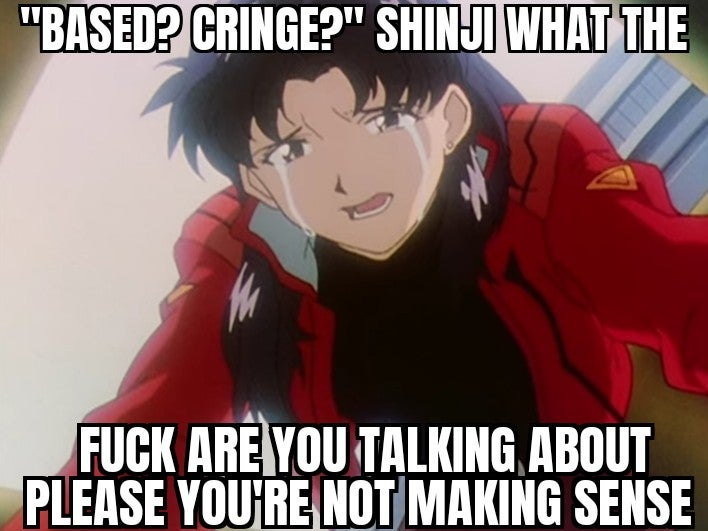 Based? Cringe?