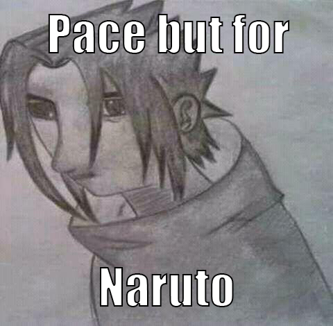 pacebutfornaruto