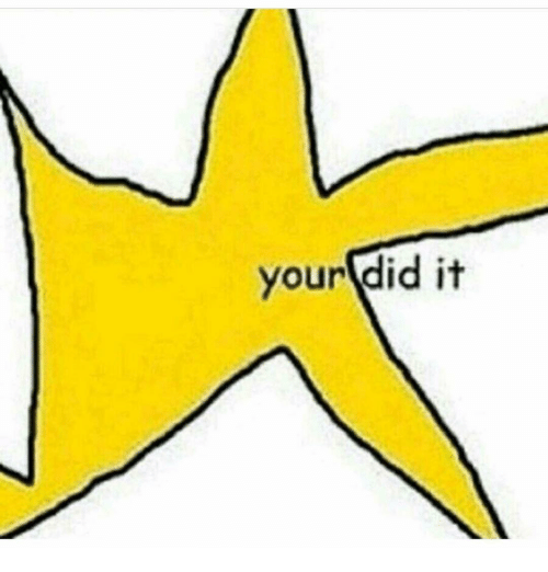 Your did it