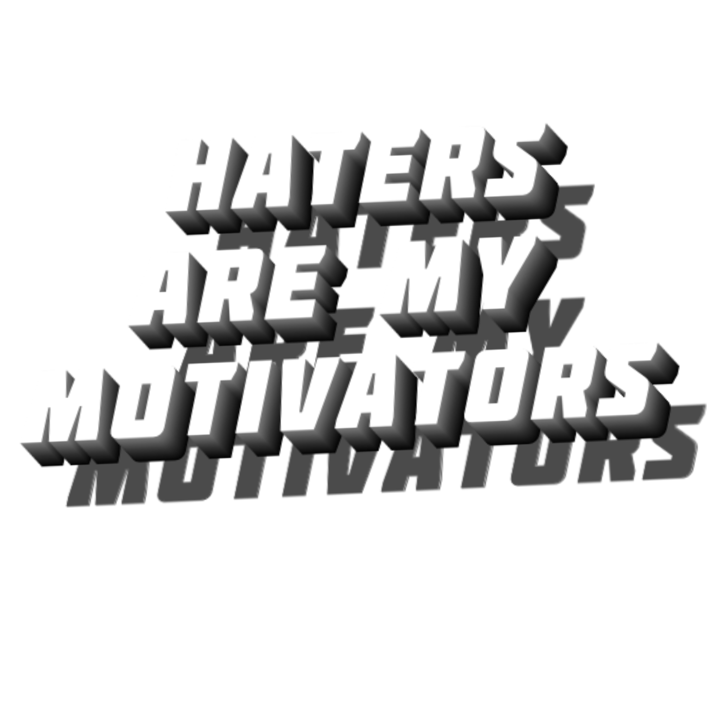 Haters are my motivators Discord sticker